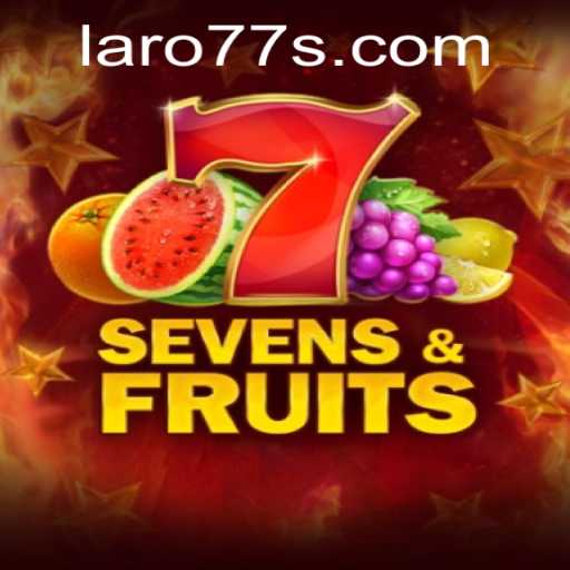 Exploring the World of SevensFruits and Laro 77